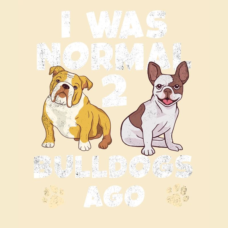 J’étais normal jusqu’à ce que deux bouledogues arrivent