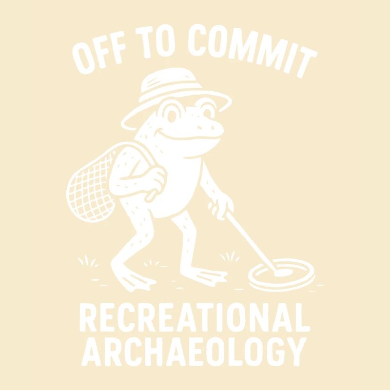 Off To Commit Recreational Archaeology Fun