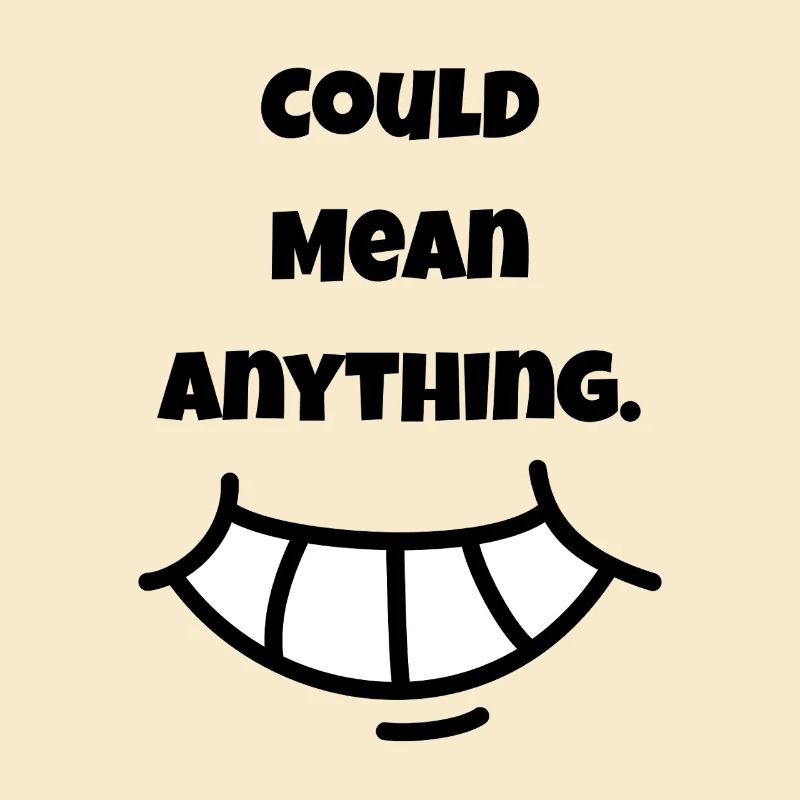 Could mean Anything | Lächeln