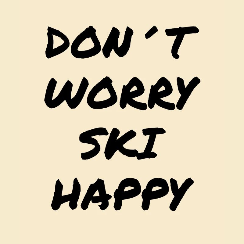 Don’t Worry Ski Happy Fun Design