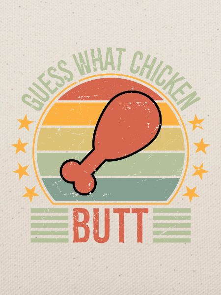 Guess What Chicken Butt