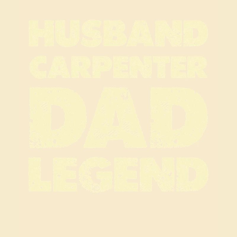 Husband Dad Legend Carpenter