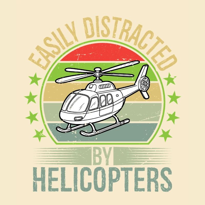 Easily Distracted By Helicopters
