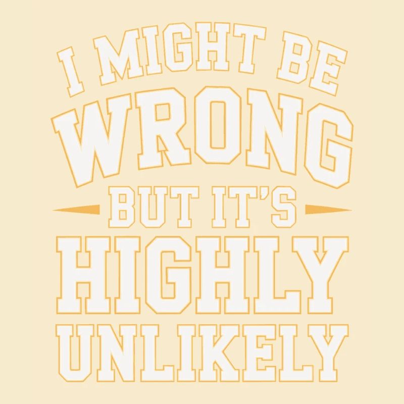 Might Be Wrong But Highly Unlikely Besserwisser
