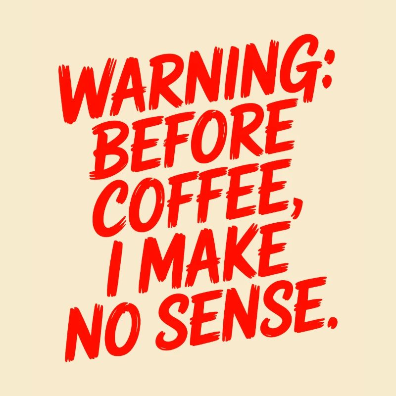 Before Coffee I Make No Sense Work Humor
