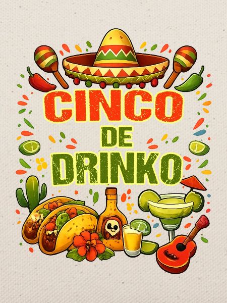 Cinco de Drinko - Cinco de Mayo