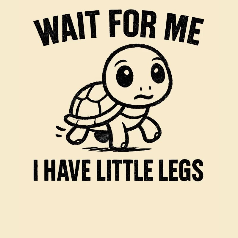 Turtle Saying Humor Meme Funny Gift Idea