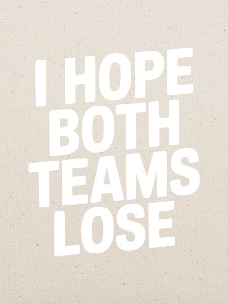 Ich hoffe, beide Teams verlieren