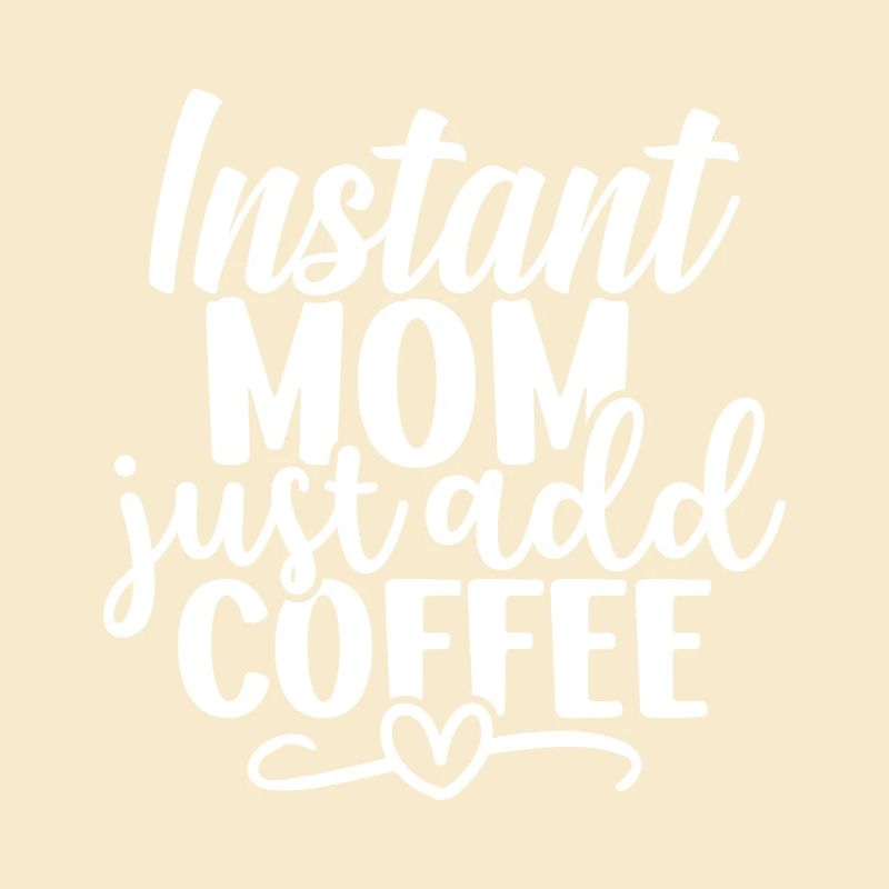 Maman instantanée : Il suffit d’ajouter du café