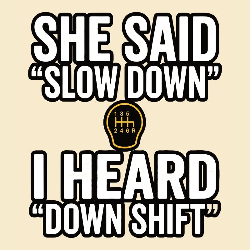 Down Shift Spruch Handschaltung