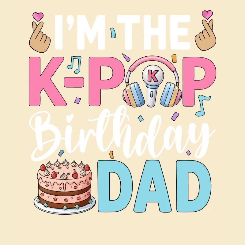 I'm The K-Pop Birthday Dad