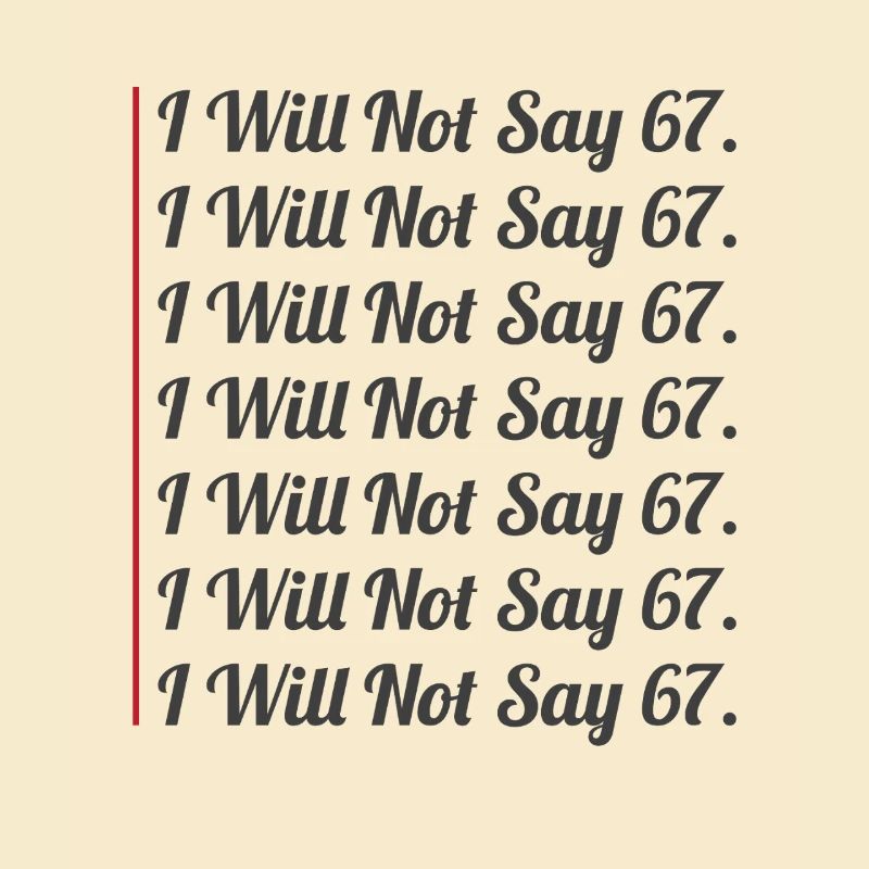 67 - Sixty Seven Funny Will Not Say 67 Cool Six 7
