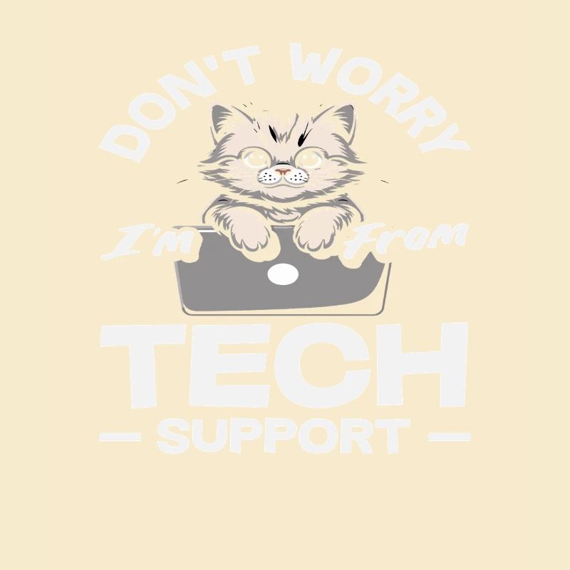 Don't worry, I'm from Tech Support Cat IT