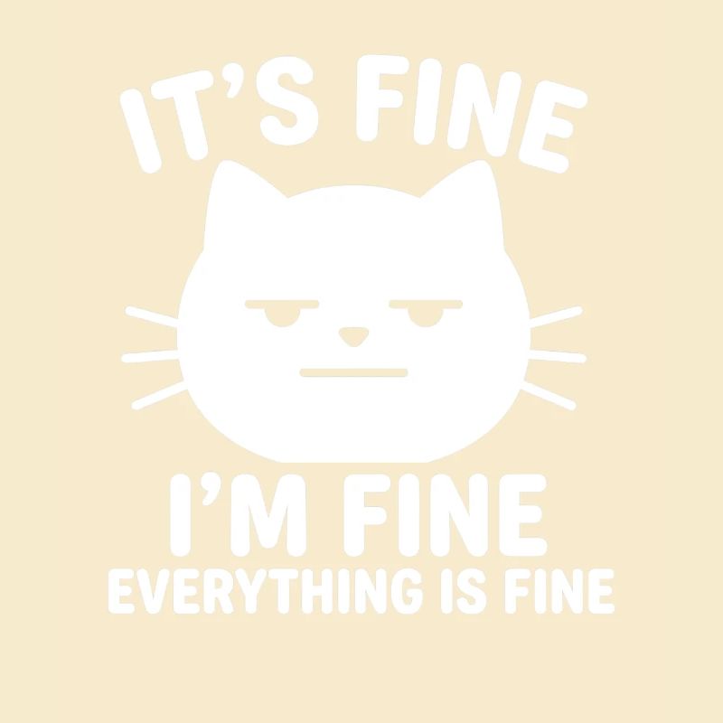 It's Fine I'm Fine Everything is Fine Cats