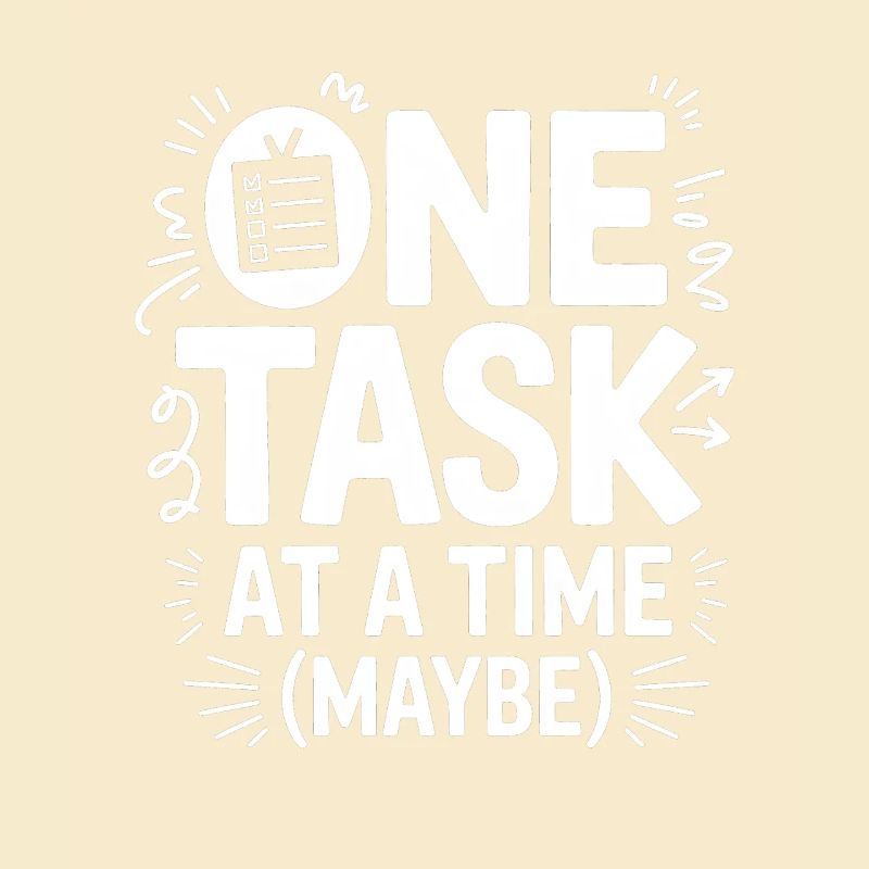One Task At A Time (Maybe) ADHS Chaos