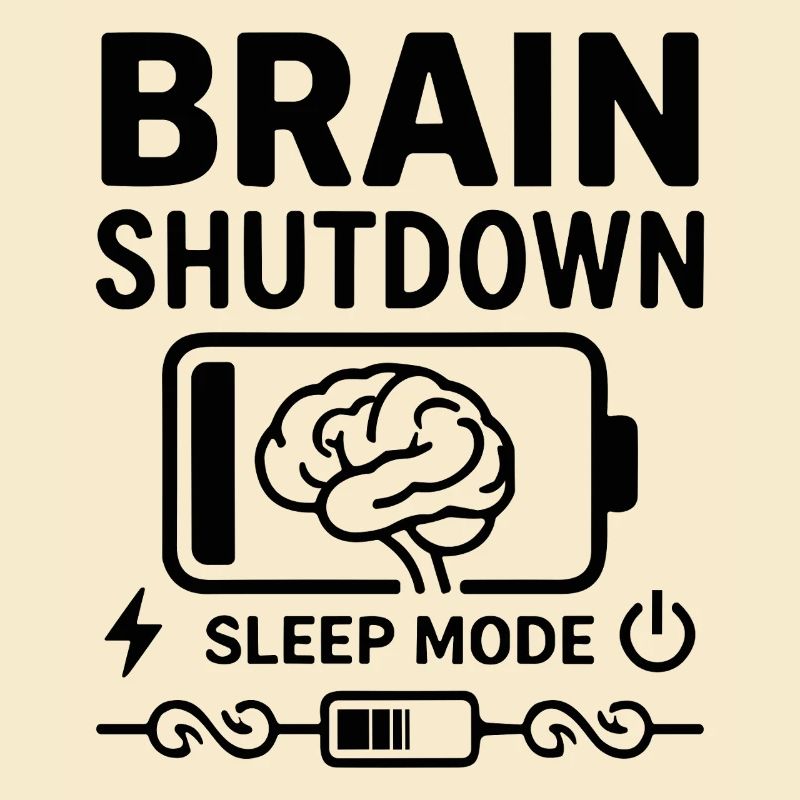 Brain Shutdown Sleep Mode Humor Battery Empty