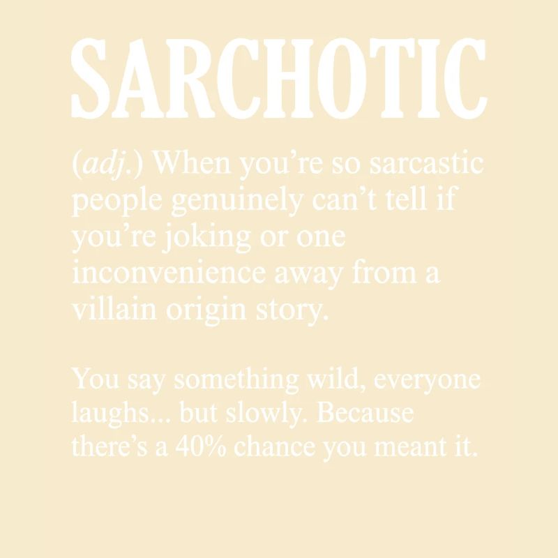 Funny Sarchotic Definition Sarcastic