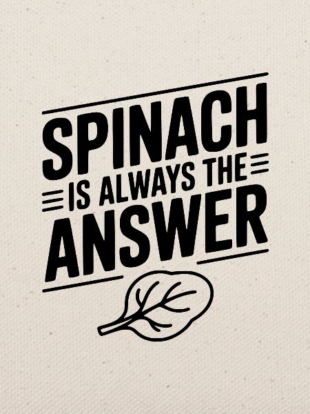Spinat ist immer die Antwort