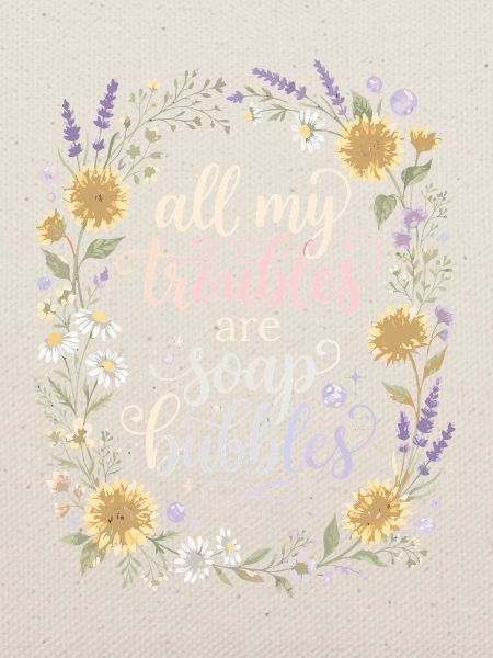All My Troubles Are Soap Bubbles