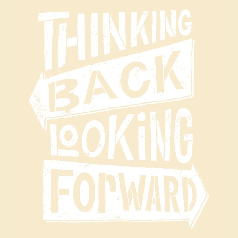 thinking back looking forward