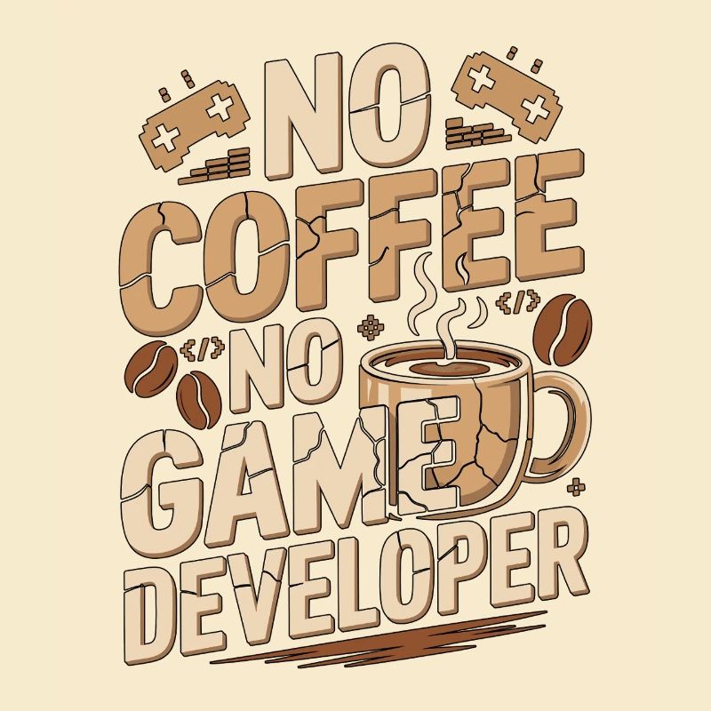 Game Developer No Coffee Game Coder Coffee Lover
