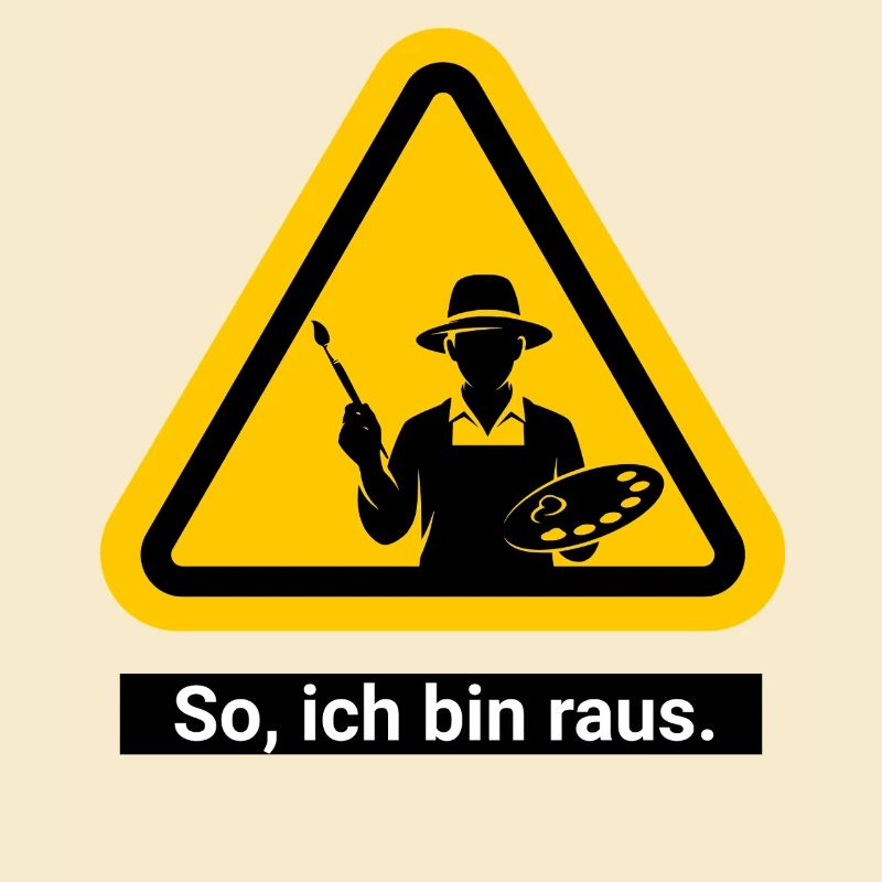 So, ich bin raus. Malen Warnschild