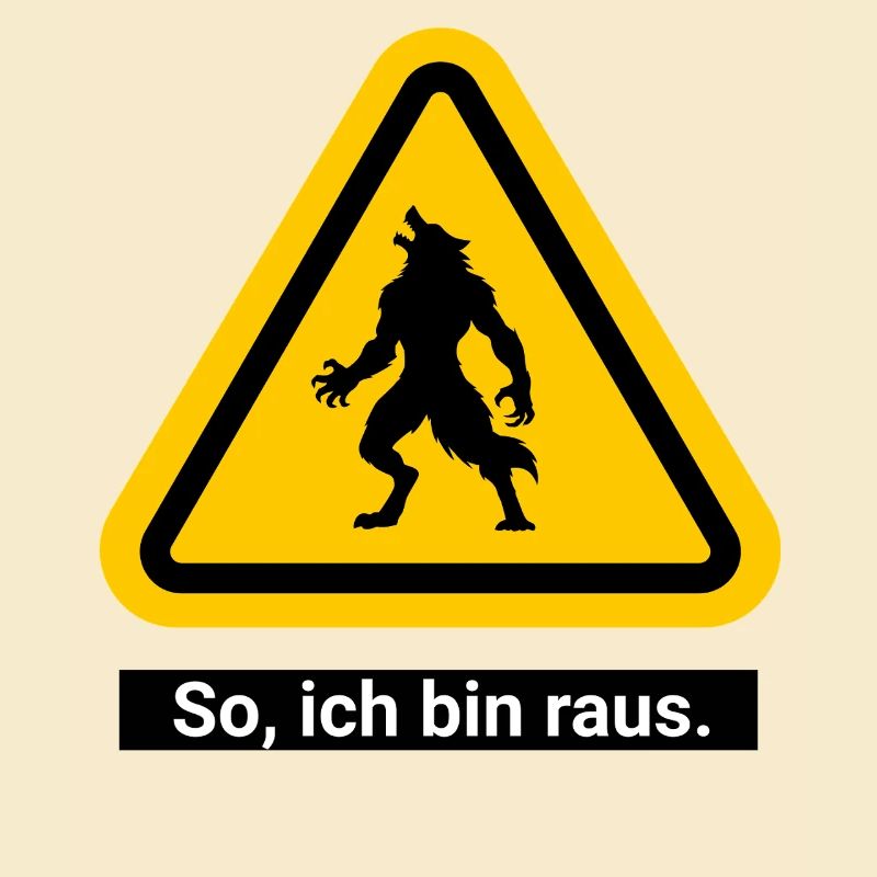 So, ich bin raus. Werwolf Warnschild