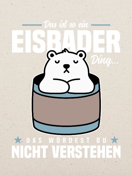Das ist so ein Eisbader Ding