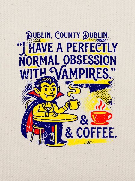 Dublin County Vampire And Coffee Obsession
