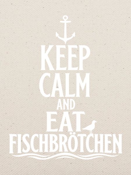 Keep Calm and Eat Fischbrötchen