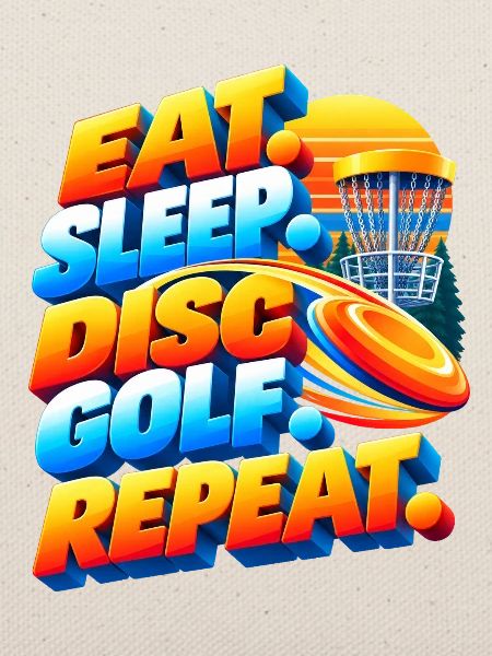 Eat. Sleep. Disc Golf. Repeat.