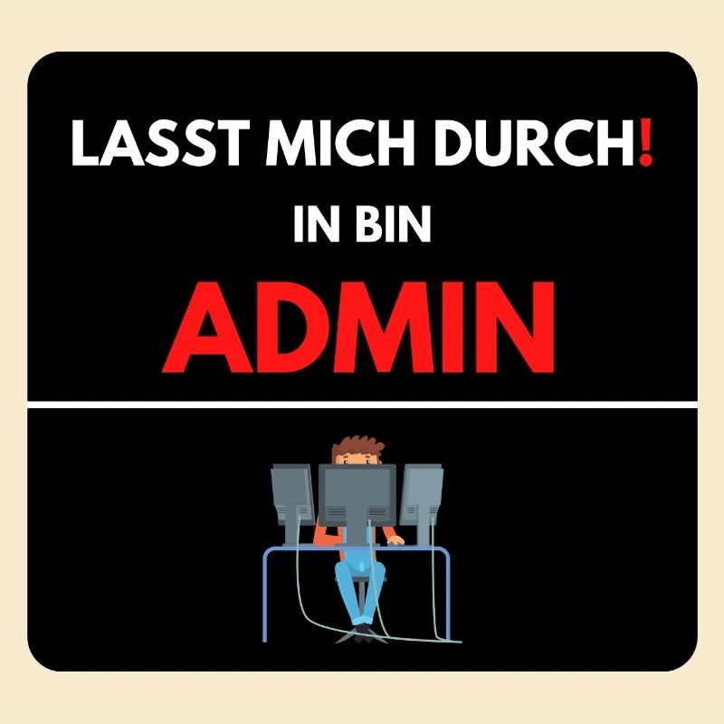 Las mich durch, ich bin Admin