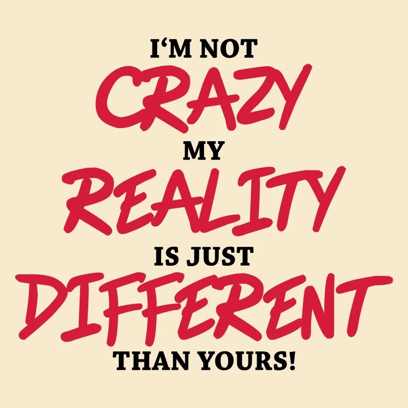 I'm not crazy...