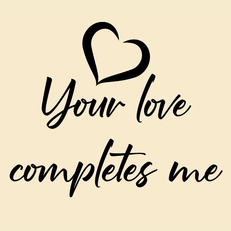 Your love completes me