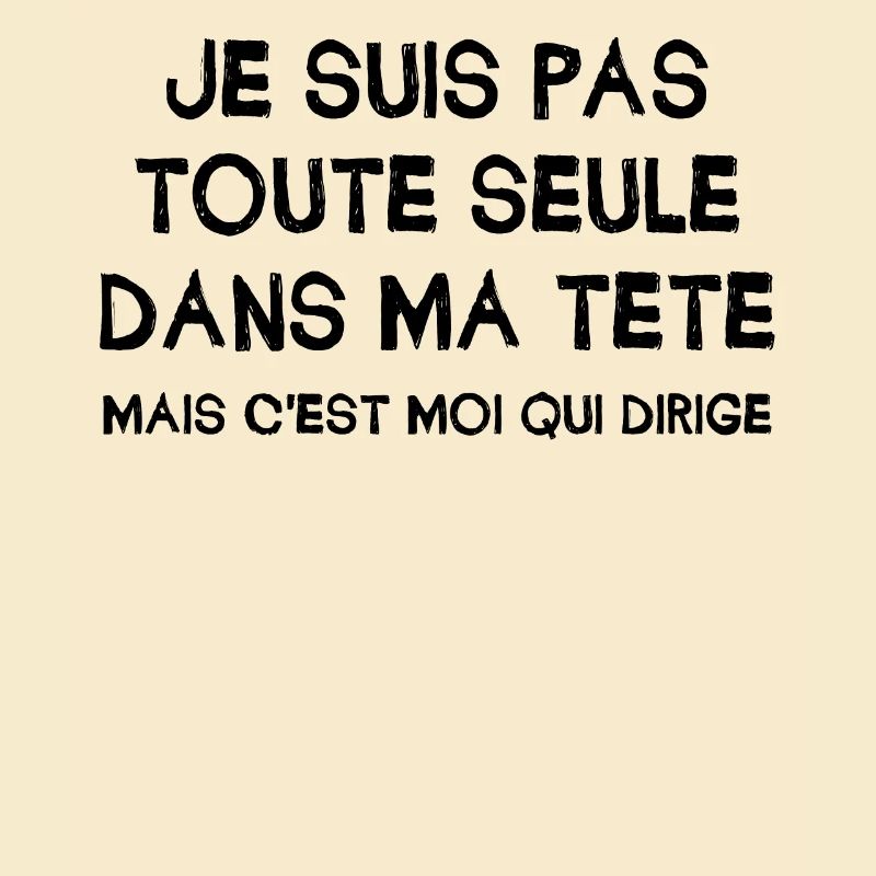 Suis pas toute seule dans ma tête,c moi qui dirige