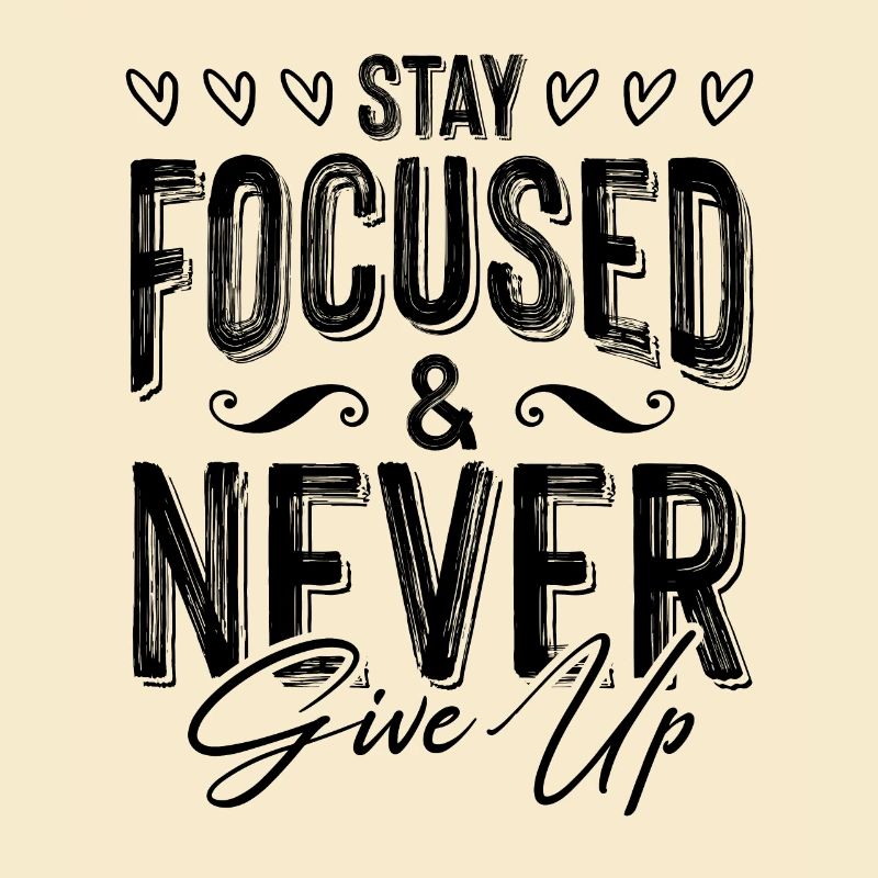 focused never give up