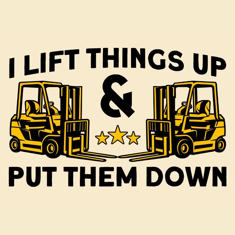 Forklift driver I lift things up Gift