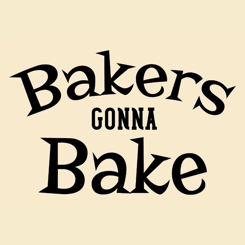 Bakers gonna bake