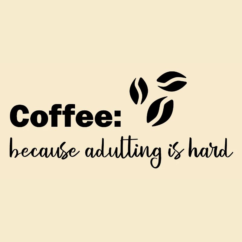 Le café parce que l’âge adulte est difficile