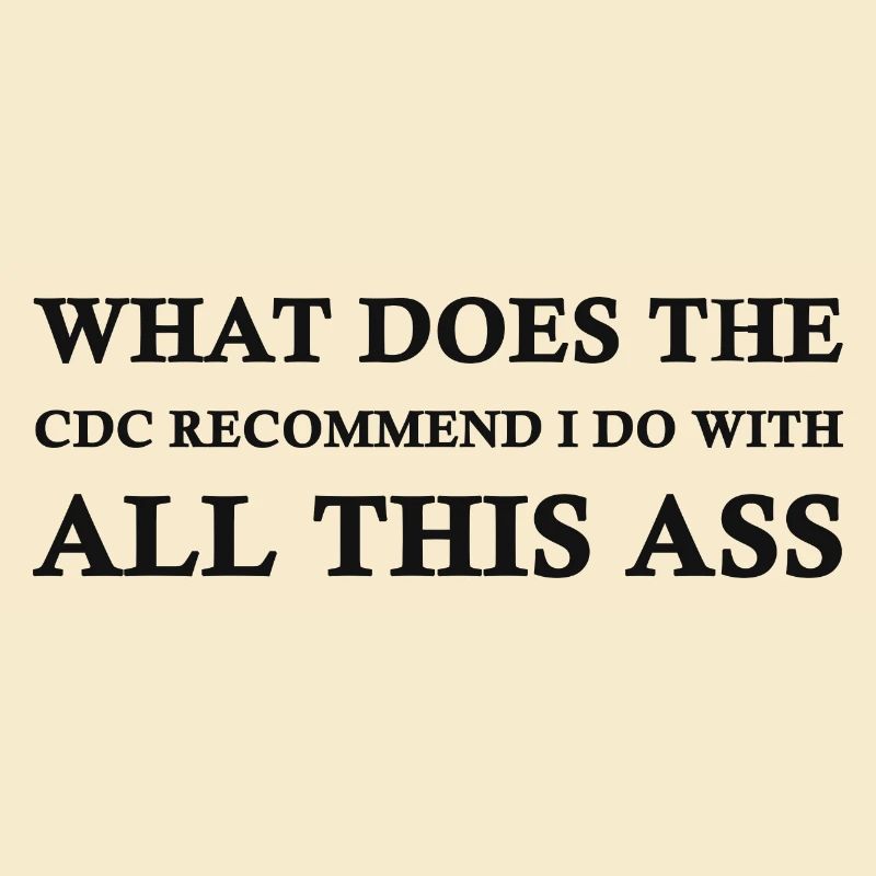what does the CDC recommend I do with all this ass