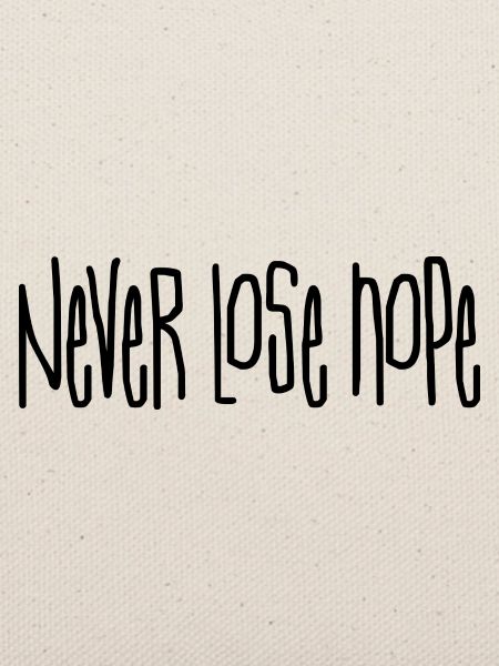 Never lose hope
