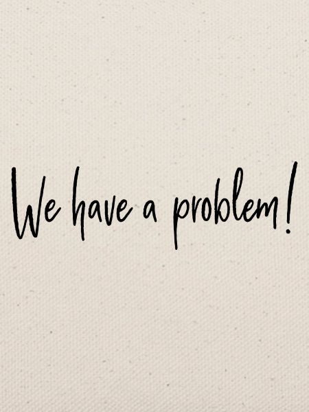 We have a problem