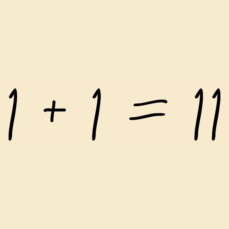 1 + 1 = 11