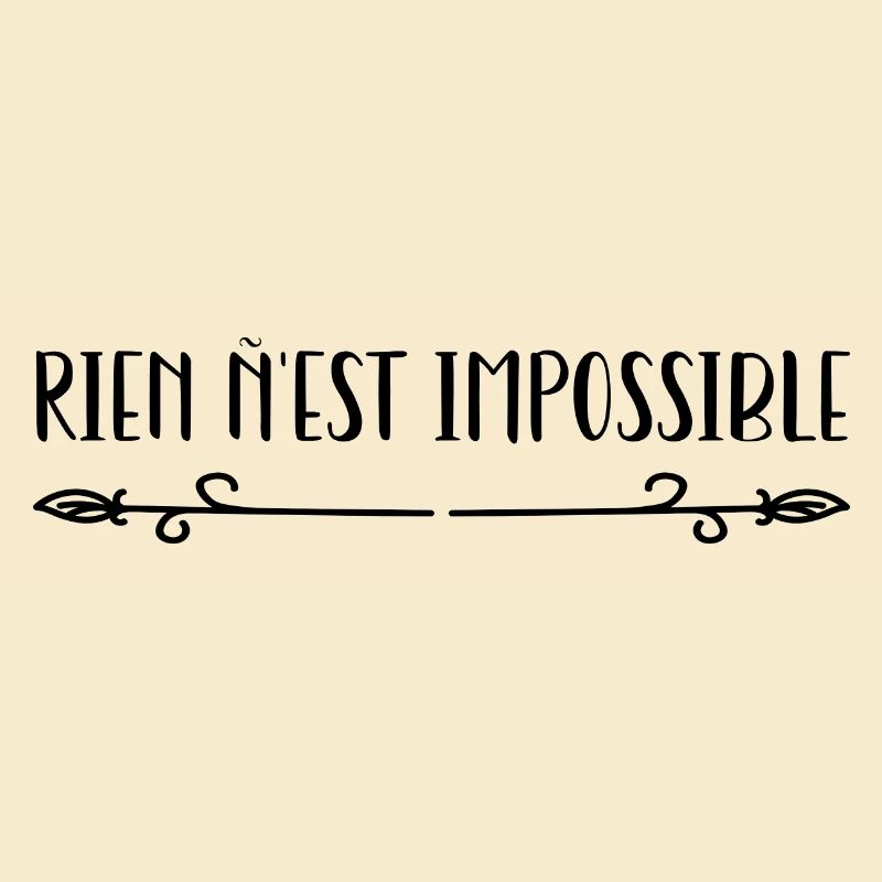 Rien n’est impossible.