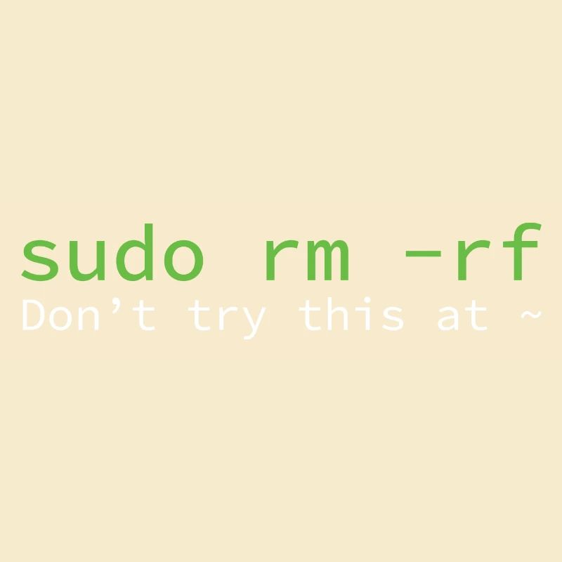 sudo rm -rf Don_t try thi... Programmers & Nerd