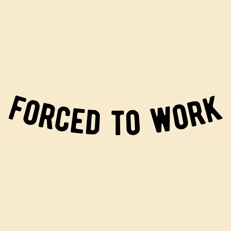 Forced to work