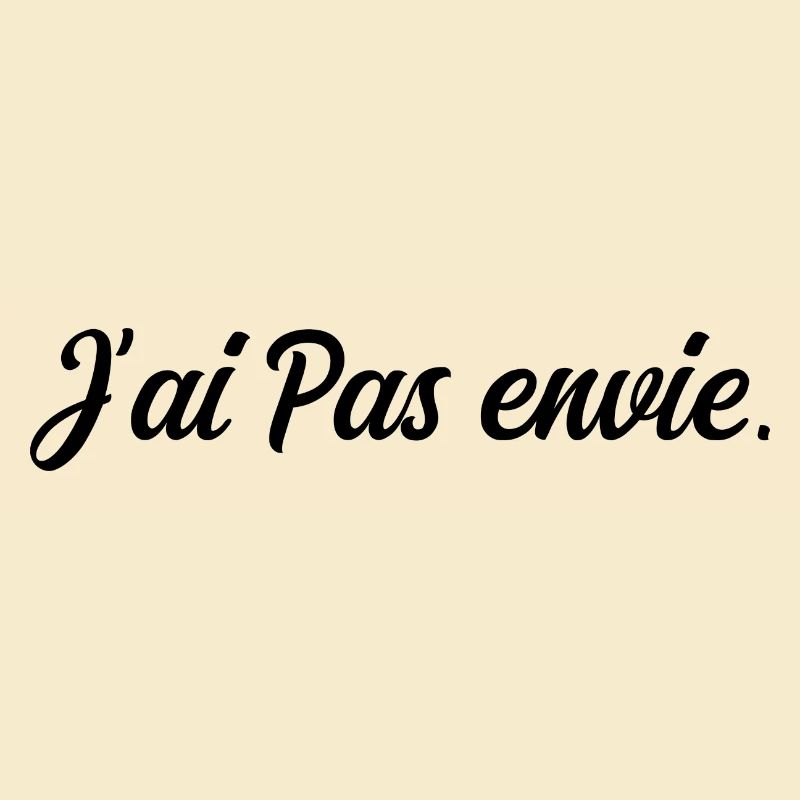 J ai pas envie