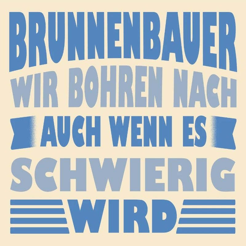 Well Builder Saying We Drill for Gift Idea