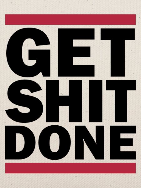 Get Shit Done