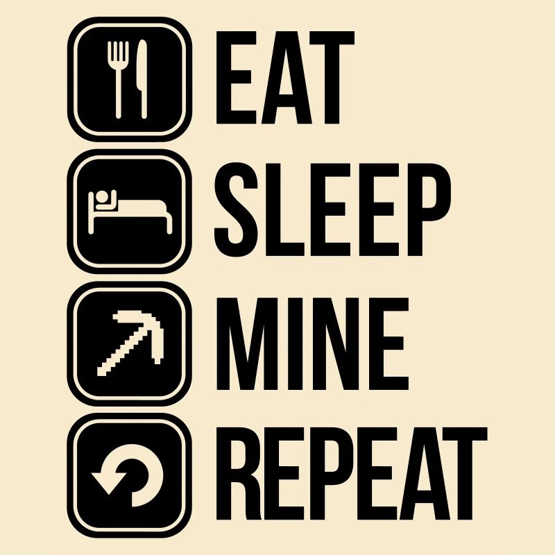eat sleep mine repeat